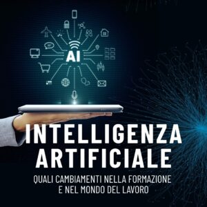Intelligenza Artificiale: quali cambiamenti nella formazione e nel mondo del lavoro